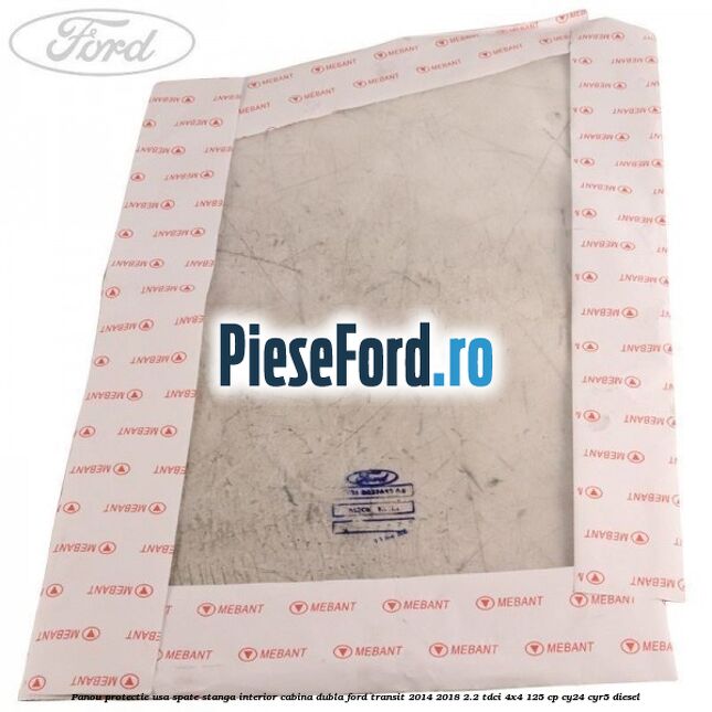 Panou protectie usa spate stanga interior cabina dubla Ford Transit 2014-2018 2.2 TDCi 4x4 125 cp Panou protectie usa spate stanga interior cabina dubla Ford Transit 2014-2018 2.2 TDCi 4x4 125 cp CY24, CYR5 diesel