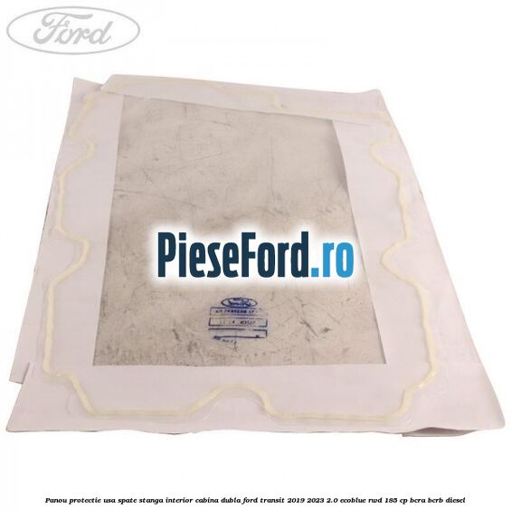 Panou protectie usa spate stanga interior cabina dubla Ford Transit 2019-2023 2.0 EcoBlue RWD 185 cp Panou protectie usa spate stanga interior cabina dubla Ford Transit 2019-2023 2.0 EcoBlue RWD 185 cp BCRA, BCRB diesel