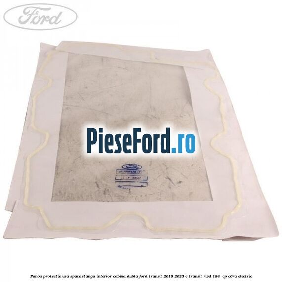 Panou protectie usa spate stanga interior cabina dubla Ford Transit 2019-2023 E-TRANSIT RWD 184 cp Panou protectie usa spate stanga interior cabina dubla Ford Transit 2019-2023 E-TRANSIT RWD 184 cp C0RA electric