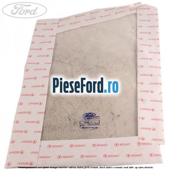 Panou protectie usa spate stanga interior cabina dubla Ford Transit 2019-2023 E-TRANSIT RWD 269  cp C2RA electric