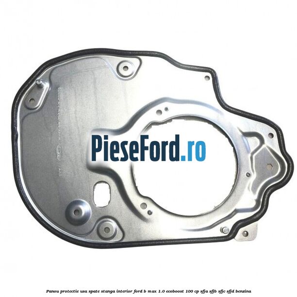 Panou protectie usa spate stanga interior Ford B-Max 1.0 EcoBoost 100 cp SFJA, SFJB, SFJC, SFJD benzina