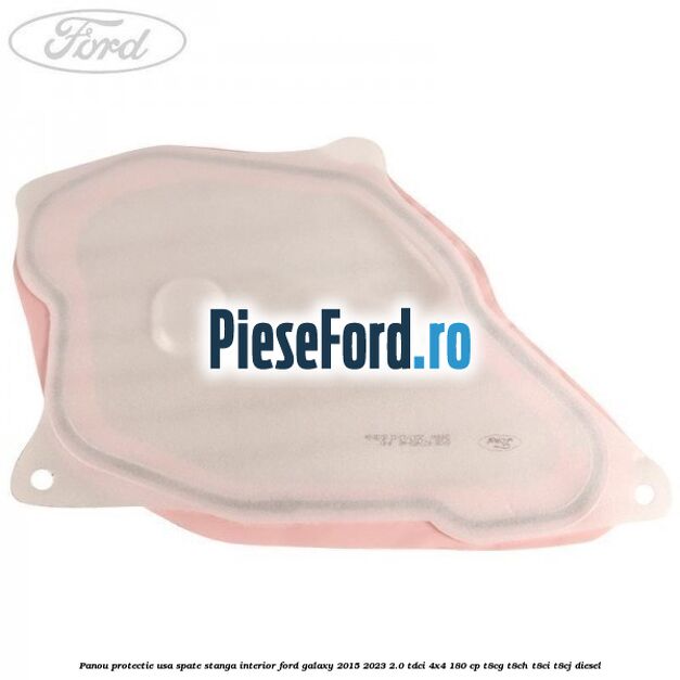 Panou protectie usa spate stanga interior Ford Galaxy 2015-2023 2.0 TDCi 4x4 180 cp Panou protectie usa spate stanga interior Ford Galaxy 2015-2023 2.0 TDCi 4x4 180 cp T8CG, T8CH, T8CI, T8CJ diesel