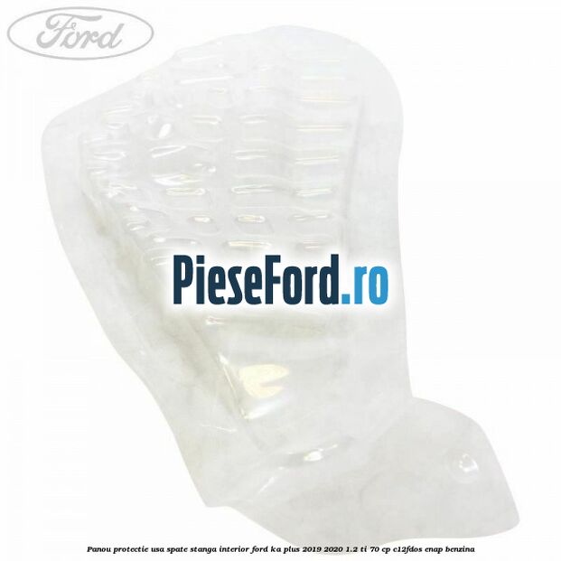 Panou protectie usa spate stanga interior Ford Ka plus 2019-2020 1.2 Ti 70 cp C12FDOS, ENAP benzina