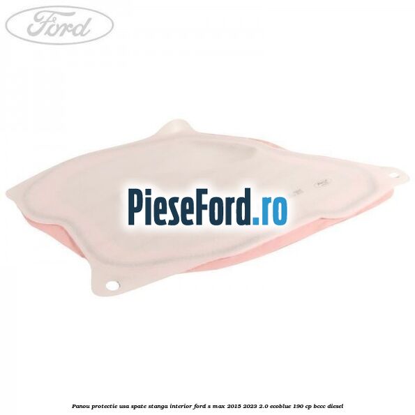 Panou protectie usa spate stanga interior Ford S-Max 2015-2023 2.0 EcoBlue 190 cp BCCC diesel