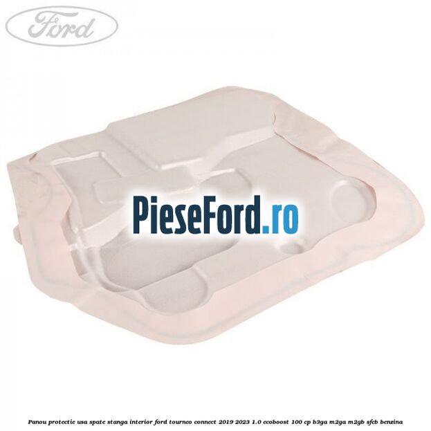 Panou protectie usa spate stanga interior Ford Tourneo Connect 2019-2023 1.0 EcoBoost 100 cp B3GA, M2GA, M2GB, SFCB benzina
