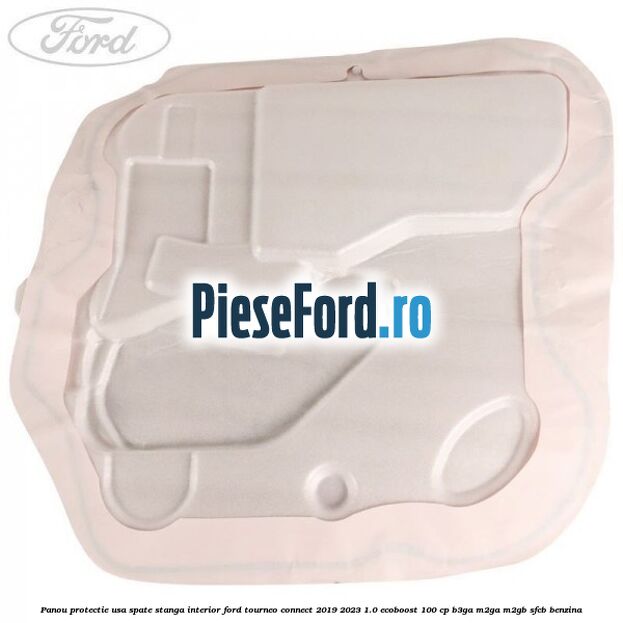 Panou protectie usa spate stanga interior Ford Tourneo Connect 2019-2023 1.0 EcoBoost 100 cp B3GA, M2GA, M2GB, SFCB benzina