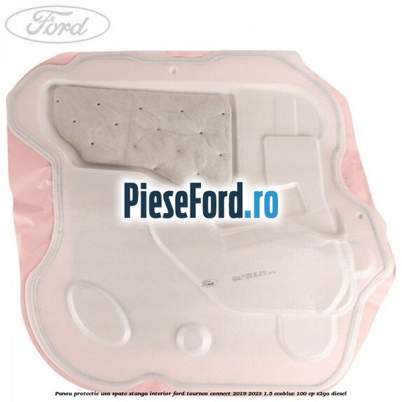 Panou protectie usa spate stanga interior Ford Tourneo Connect 2019-2023 1.5 EcoBlue 100 cp Z2GA diesel
