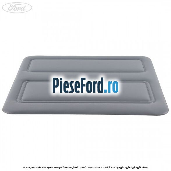 Panou protectie usa spate stanga interior Ford Transit 2006-2014 2.2 TDCi 125 cp Panou protectie usa spate stanga interior Ford Transit 2006-2014 2.2 TDCi 125 cp CYFA, CYFB, CYFC, CYFD diesel