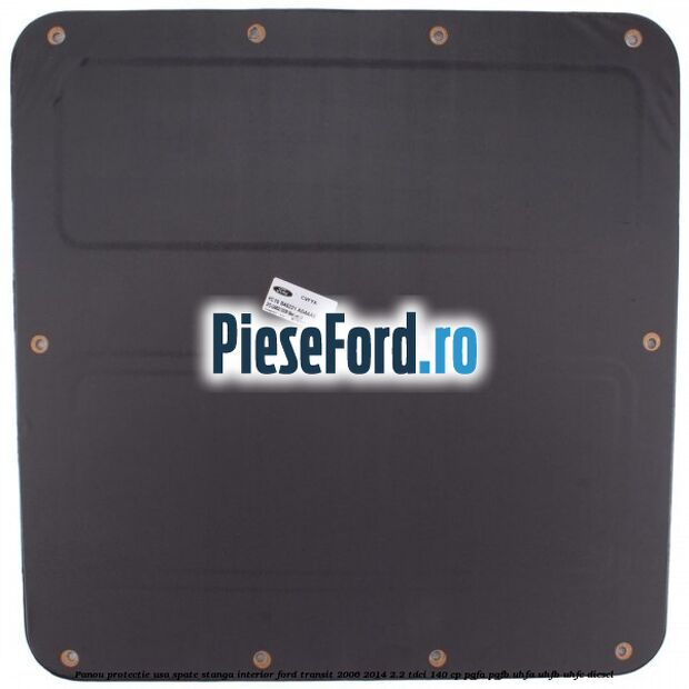 Panou protectie usa spate stanga interior Ford Transit 2006-2014 2.2 TDCi 140 cp Panou protectie usa spate stanga interior Ford Transit 2006-2014 2.2 TDCi 140 cp PGFA, PGFB, UHFA, UHFB, UHFC diesel