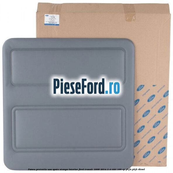 Panou protectie usa spate stanga interior Ford Transit 2006-2014 2.4 TDCi 100 cp PHFA, PHFC diesel