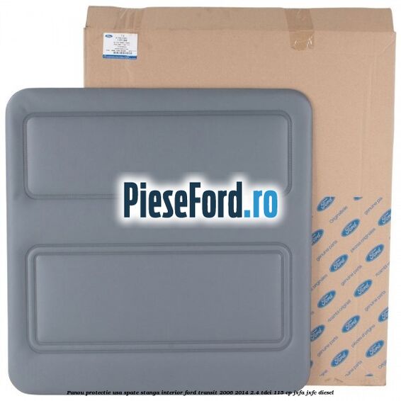 Panou protectie usa spate stanga interior Ford Transit 2006-2014 2.4 TDCi 115 cp JXFA, JXFC diesel