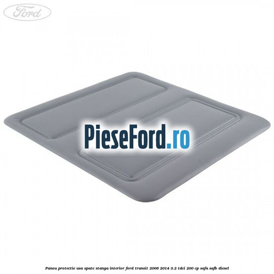 Panou protectie usa spate stanga interior Ford Transit 2006-2014 3.2 TDCi 200 cp SAFA, SAFB diesel