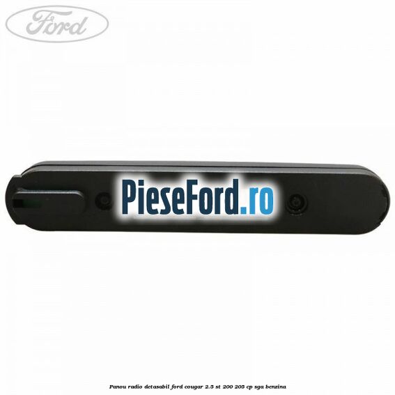 Panou radio detasabil Ford Cougar 2.5 ST 200 205 cp SGA benzina