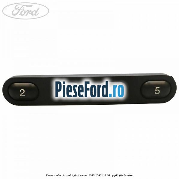 Panou radio detasabil Ford Escort 1995-1998 1.3 60 cp J4B, J6A benzina