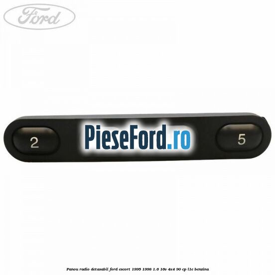 Panou radio detasabil Ford Escort 1995-1998 1.6 16V 4x4 90 cp L1E benzina