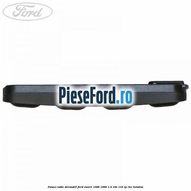 Panou radio detasabil Ford Escort 1995-1998 1.8 16V 115 cp RKC benzina