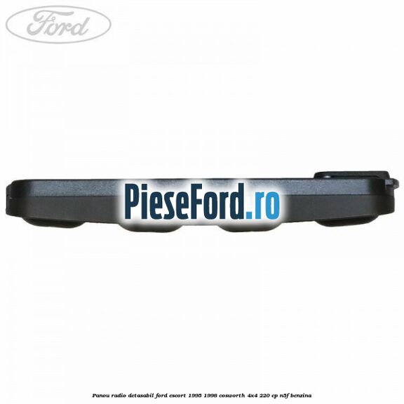 Panou radio detasabil Ford Escort 1995-1998 Cosworth 4x4 220 cp N5F benzina