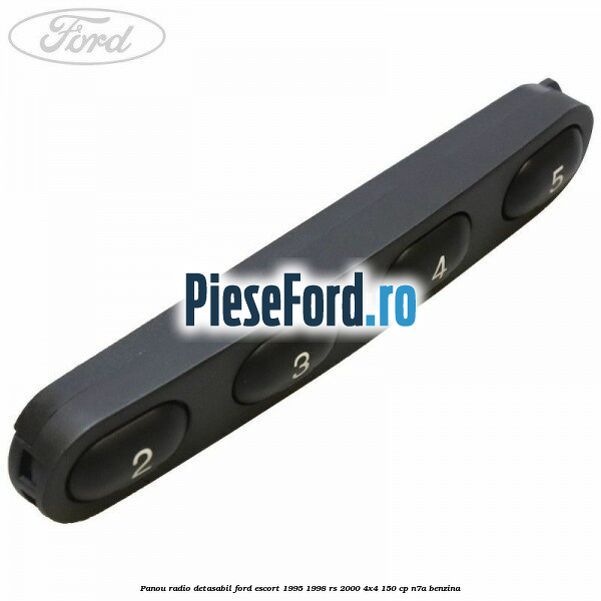 Panou radio detasabil Ford Escort 1995-1998 RS 2000 4x4 150 cp N7A benzina