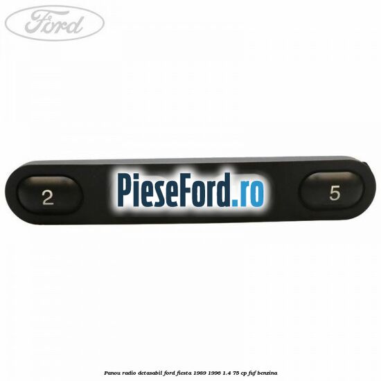 Panou radio detasabil Ford Fiesta 1989-1996 1.4 75 cp FUF benzina