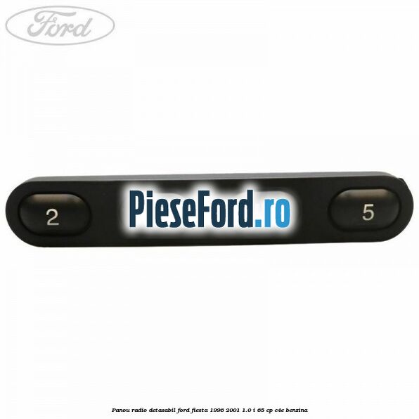 Panou radio detasabil Ford Fiesta 1996-2001 1.0 i 65 cp C4E benzina