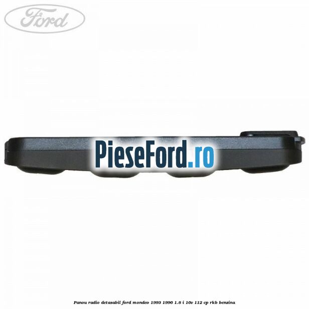 Panou radio detasabil Ford Mondeo 1993-1996 1.8 i 16V 112 cp RKB benzina