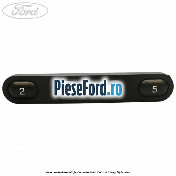 Panou radio detasabil Ford Mondeo 1996-2000 1.6 i 90 cp L1J benzina