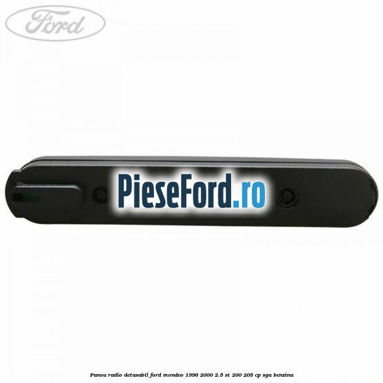 Panou radio detasabil Ford Mondeo 1996-2000 2.5 ST 200 205 cp SGA benzina
