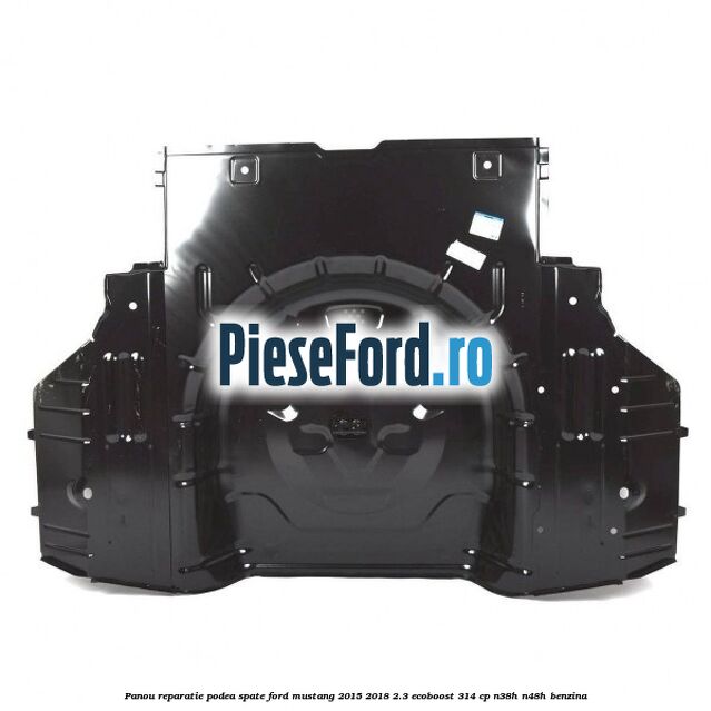 Panou reparatie podea spate Ford Mustang 2015-2018 2.3 EcoBoost 314 cp Panou reparatie podea spate Ford Mustang 2015-2018 2.3 EcoBoost 314 cp N38H, N48H benzina