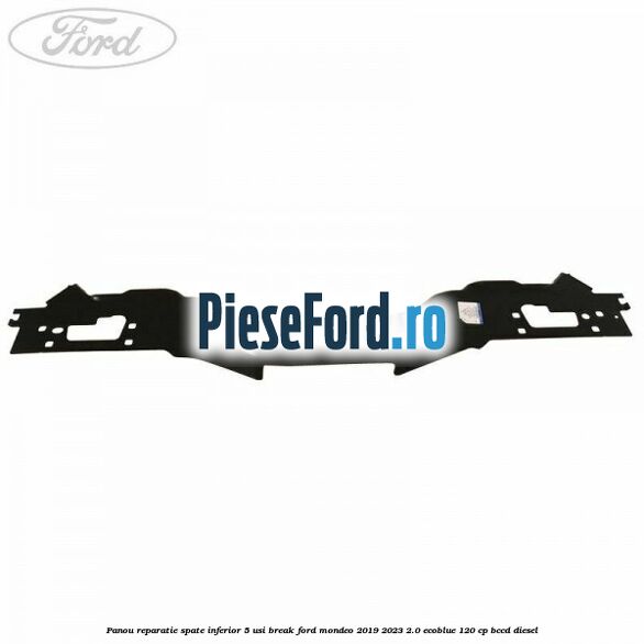 Panou reparatie spate inferior 5 usi break Ford Mondeo 2019-2023 2.0 EcoBlue 120 cp BCCD diesel