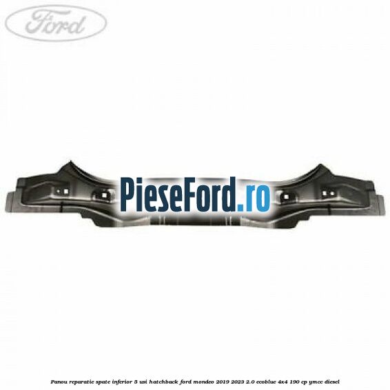 Panou reparatie spate inferior 5 usi hatchback Ford Mondeo 2019-2023 2.0 EcoBlue 4x4 190 cp YMCC diesel