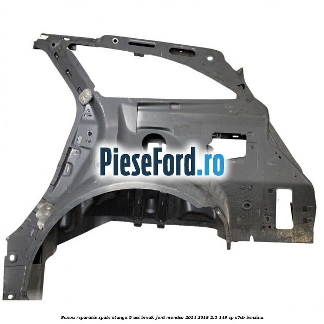 Panou reparatie spate stanga 5 usi break Ford Mondeo 2014-2018 2.5 149 cp S7CB benzina