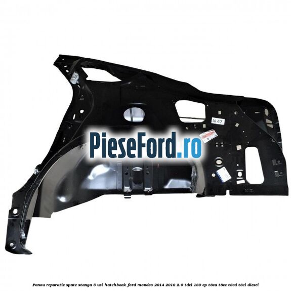 Panou reparatie spate stanga 5 usi hatchback Ford Mondeo 2014-2018 2.0 TDCi 180 cp T8CA, T8CC, T8CD, T8CL diesel