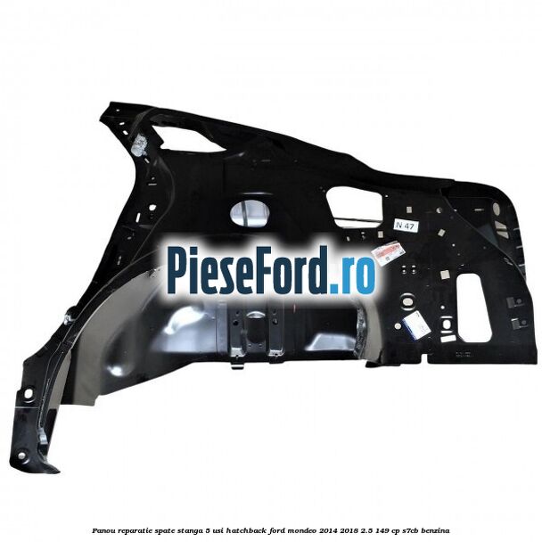 Panou reparatie spate stanga 5 usi hatchback Ford Mondeo 2014-2018 2.5 149 cp S7CB benzina