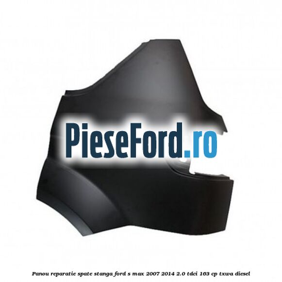 Panou reparatie spate stanga Ford S-Max 2007-2014 2.0 TDCi 163 cp TXWA diesel
