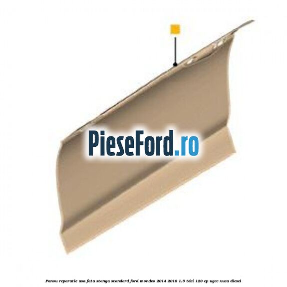Panou reparatie usa fata stanga standard Ford Mondeo 2014-2018 1.5 TDCi 120 cp UGCC, XUCA diesel
