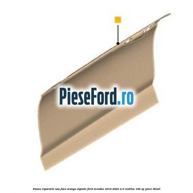 Panou reparatie usa fata stanga Vignale Ford Mondeo 2019-2023 2.0 EcoBlue 190 cp YMCC diesel
