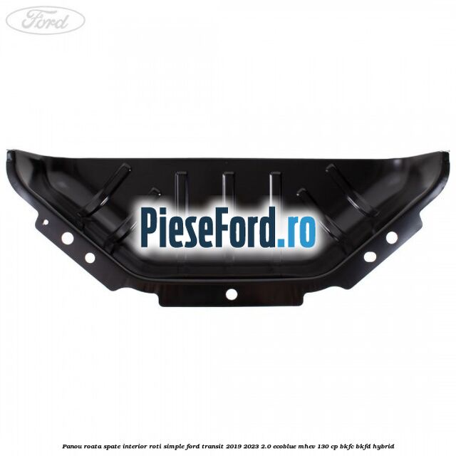 Panou roata spate interior roti simple Ford Transit 2019-2023 2.0 EcoBlue mHEV 130 cp BKFC, BKFD Hybrid
