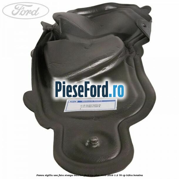 Panou sigiliu usa fata stanga interior Ford Ka plus 2016-2018 1.2 70 cp Panou sigiliu usa fata stanga interior Ford Ka plus 2016-2018 1.2 70 cp B2KA benzina