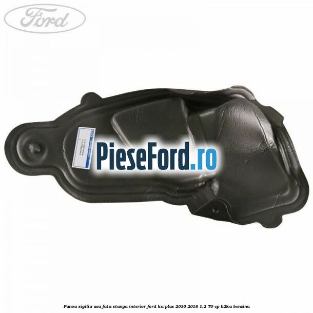 Panou sigiliu usa fata stanga interior Ford Ka plus 2016-2018 1.2 70 cp Panou sigiliu usa fata stanga interior Ford Ka plus 2016-2018 1.2 70 cp B2KA benzina
