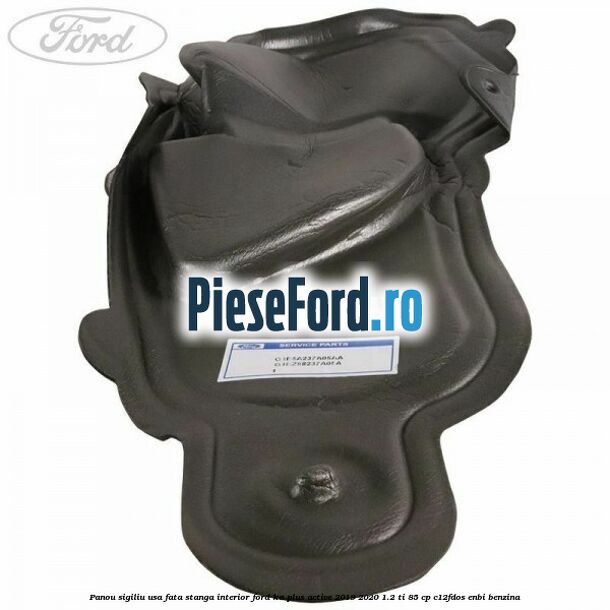 Panou sigiliu usa fata stanga interior Ford Ka plus Active 2019-2020 1.2 Ti 85 cp C12FDOS, ENBI benzina