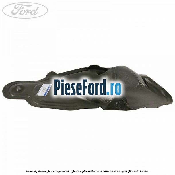 Panou sigiliu usa fata stanga interior Ford Ka plus Active 2019-2020 1.2 Ti 85 cp C12FDOS, ENBI benzina