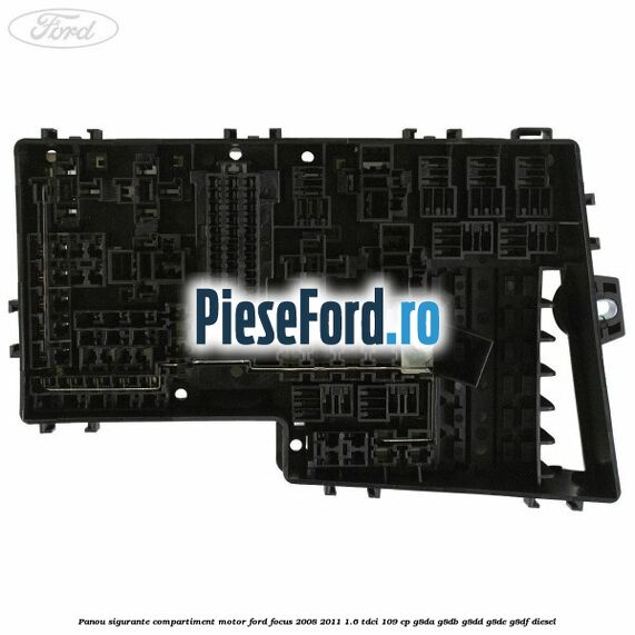 Panou sigurante compartiment motor Ford Focus 2008-2011 1.6 TDCi 109 cp G8DA, G8DB, G8DD, G8DE, G8DF diesel