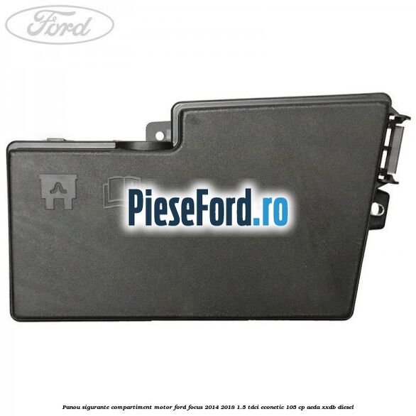 Panou sigurante compartiment motor Ford Focus 2014-2018 1.5 TDCi ECOnetic 105 cp Panou sigurante compartiment motor Ford Focus 2014-2018 1.5 TDCi ECOnetic 105 cp AEDA, XXDB diesel