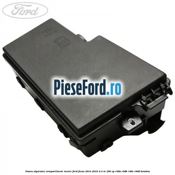 Panou sigurante compartiment motor Ford Focus 2014-2018 2.0 ST 250 cp R9DA, R9DB, R9DC, R9DD benzina