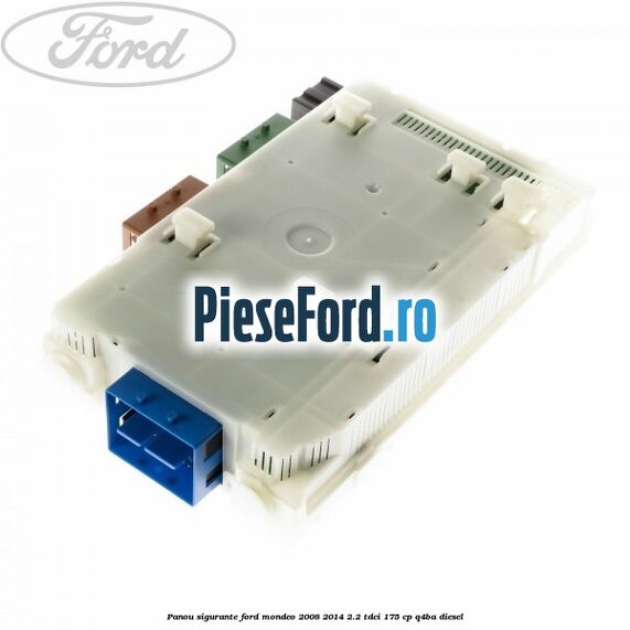 Panou sigurante Ford Mondeo 2008-2014 2.2 TDCi 175 cp Q4BA diesel