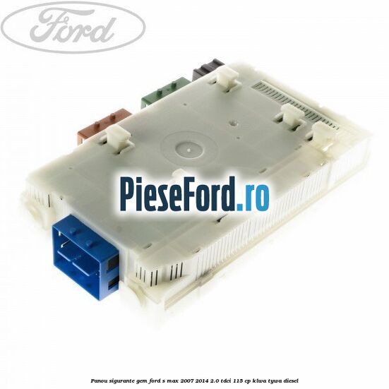 Panou sigurante GEM Ford S-Max 2007-2014 2.0 TDCi 115 cp KLWA, TYWA diesel