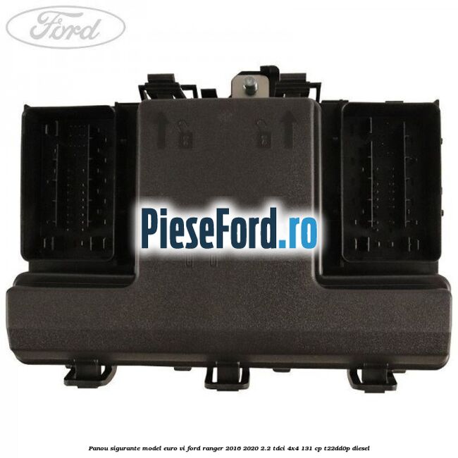 Panou sigurante model euro VI Ford Ranger 2016-2020 2.2 TDCi 4x4 131 cp Panou sigurante model euro VI Ford Ranger 2016-2020 2.2 TDCi 4x4 131 cp T22DD0P diesel