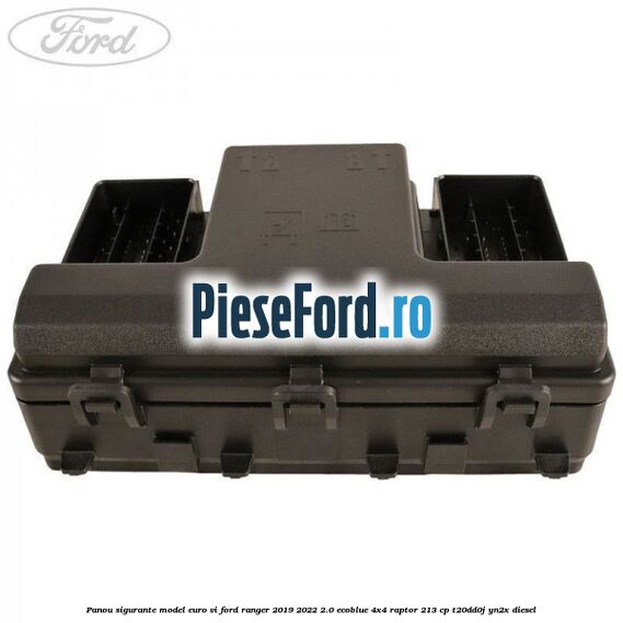 Panou sigurante model euro VI Ford Ranger 2019-2022 2.0 EcoBlue 4x4 Raptor 213 cp Panou sigurante model euro VI Ford Ranger 2019-2022 2.0 EcoBlue 4x4 Raptor 213 cp T20DD0J, YN2X diesel