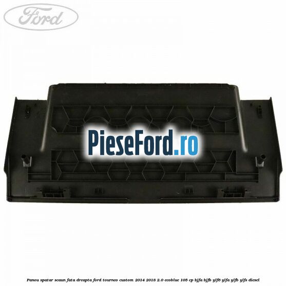 Panou spatar scaun fata dreapta Ford Tourneo Custom 2014-2018 2.0 EcoBlue 105 cp BJFA, BJFB, YLF6, YLFA, YLFB, YLFS diesel