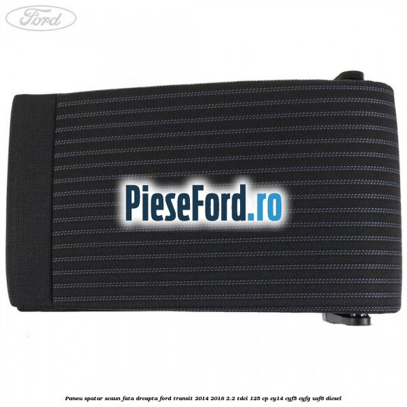 Panou spatar scaun fata dreapta Ford Transit 2014-2018 2.2 TDCi 125 cp CY14, CYF5, CYFG, USF6 diesel